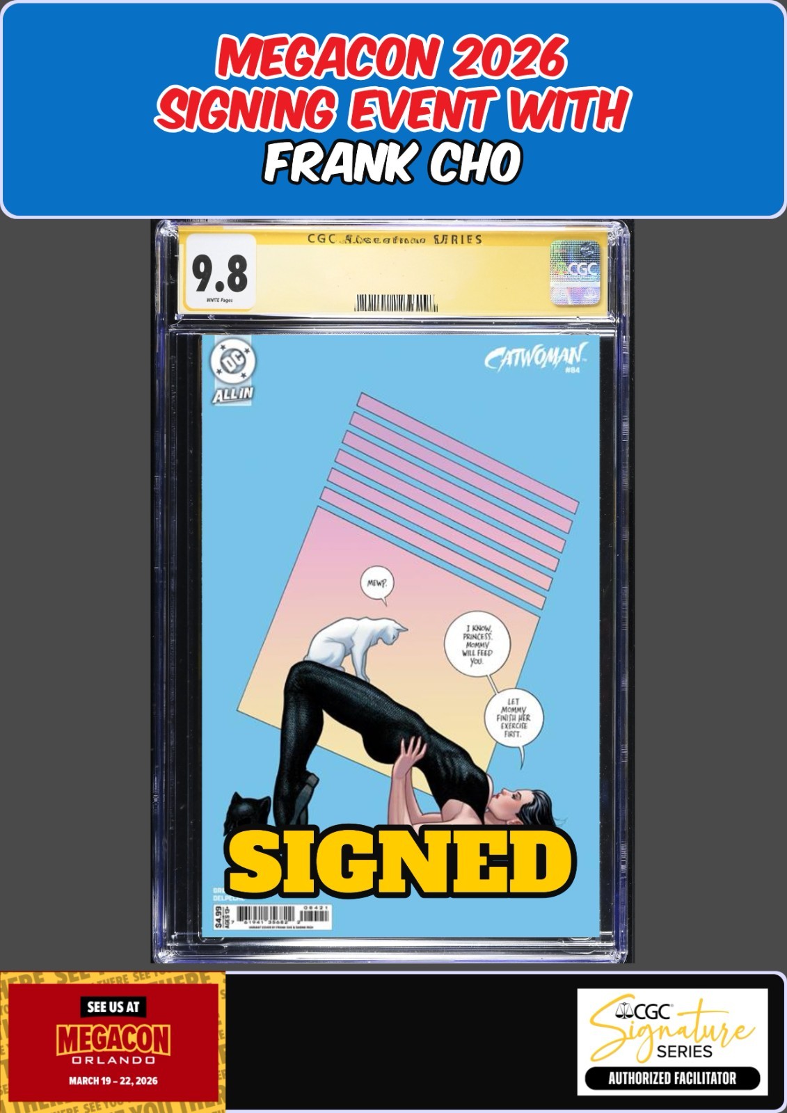 CATWOMAN #84 FRANK CHO CGC SS 9.8 SIGNED MEGACON PRESALE