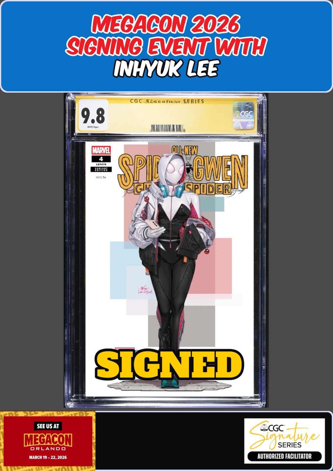 ALL NEW SPIDER GWEN GHOST SPIDER #4 CGC SS 9.8 INHYUK LEE SIGNED MEGACON PRESALE