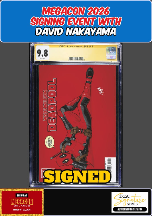 WADE WILSON DEADPOOL #1 CGC SS 9.8 DAVID NAKAYAMA SIGNED MEGACON PRESALE